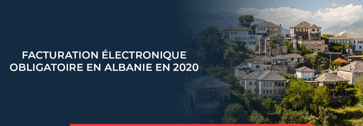 L'Albanie rend la facturation électronique obligatoire à partir de janvier 2020.