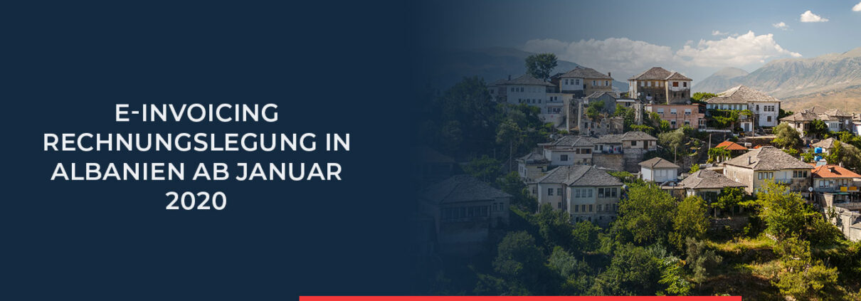 Albanien macht E-Invoicing zur Pflicht ab Januar 2020.